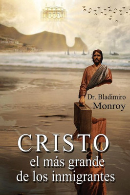 Cristo, El Mßs Grande De Los Inmigrantes (Spanish Edition)