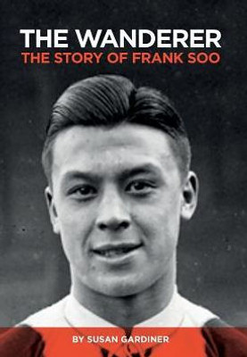 The Wanderer: The Story Of Frank Soo