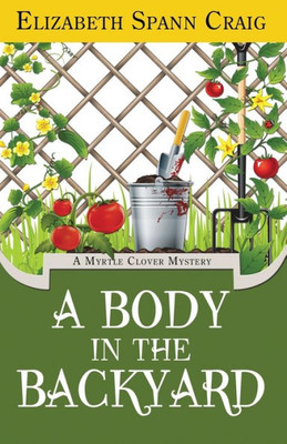 A Body In The Backyard: A Myrtle Clover Mystery (A Myrtle Clover Cozy Mystery)