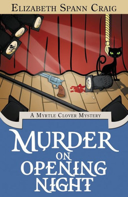 Murder On Opening Night (A Myrtle Clover Cozy Mystery)