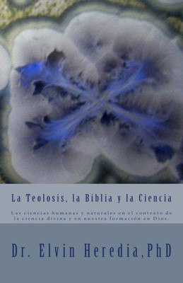 La Teolosis, La Biblia Y La Ciencia (Spanish Edition)
