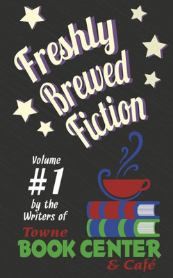 Freshly Brewed Fiction: Vol. 1 (1)