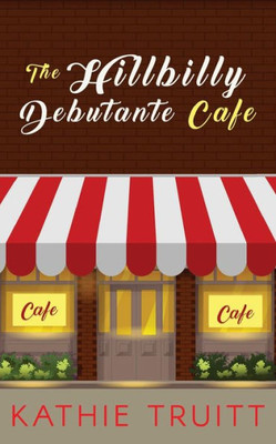The Hillbilly Debutante Cafe (The Hillbilly Debutante Cafe Series)