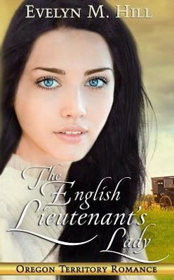 The English Lieutenant'S Lady (Oregon Territory Romance)