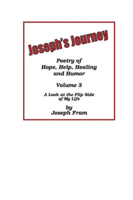 Joseph'S Journey: A Look At The Flip Side Of My Life