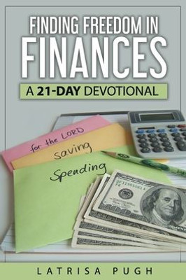 Finding Freedom In Finances: A 21-Day Devotional
