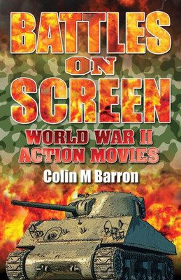 Battles On Screen: World War Ii Action Movies