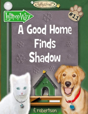 A Good Home Finds Shadow (Fluffy & Fred)