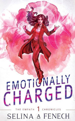 Emotionally Charged: A Paranormal Superhero Romance (Empath Chronicles - Young Adult Paranormal Superhero Romance)