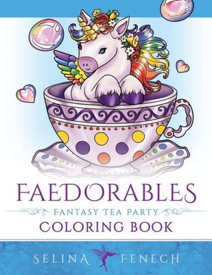 Faedorables Fantasy Tea Party (Fantasy Coloring By Selina)