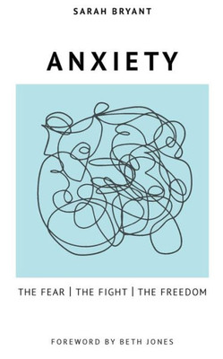 Anxiety: The Fear, The Fight, The Freedom