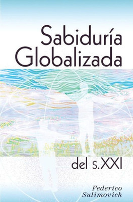 Sabidur?a Globalizada Del Siglo Xxi (Spanish Edition)