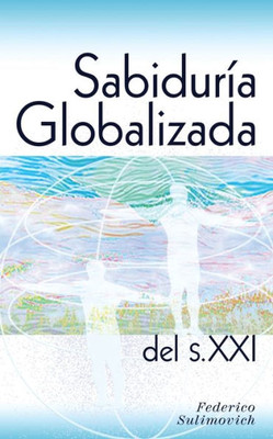 Sabidur?a Globalizada Del Siglo Xxi (Spanish Edition)