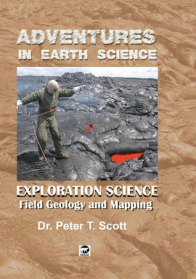 Exploration Science: Field Geology And Mapping (1) (Adventures In Earth Science)