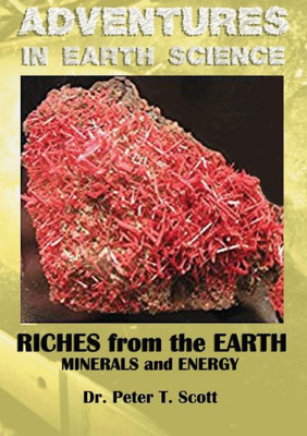 Riches From The Earth: Minerals And Energy (2) (Adventures In Earth Science)