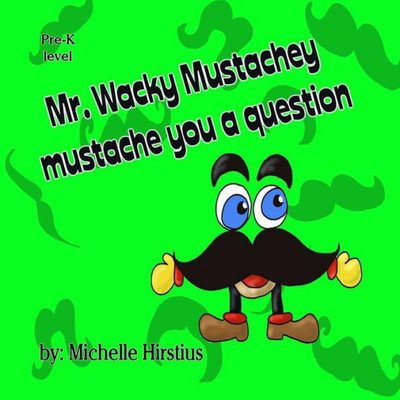 Mr. Wacky Mustachey Mustache You A Question