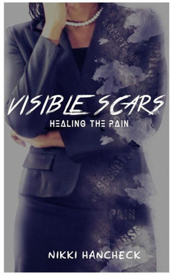 Visible Scars: Healing The Pain