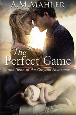 The Perfect Game: Book Three Of The Grayson Falls Series