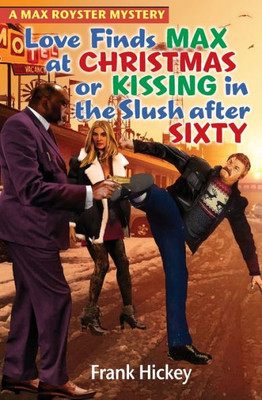 Love Finds Max Royster At Christmas Or Kissing In The Slush After Sixty (8) (Max Royster Mystery)