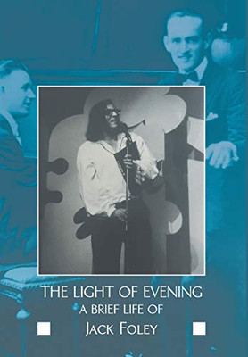 The light of evening: a brief life of Jack Foley - Hardcover