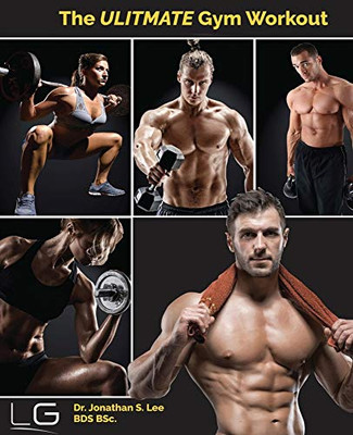 The Ultimate Gym Workout: Your Definiti: Your