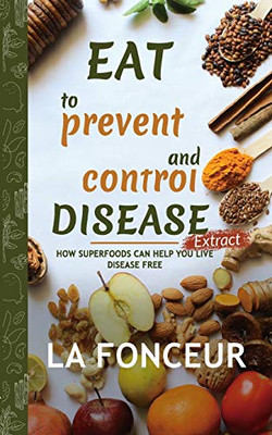 Eat to Prevent and Control Disease Extract (Full Color Print) - 9781034580171