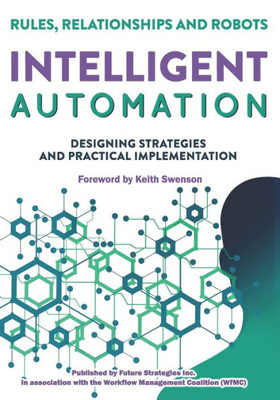 Intelligent Automation: Rules, Relationships And Robots
