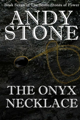 The Onyx Necklace - Book Seven Of The Seven Stones Of Power