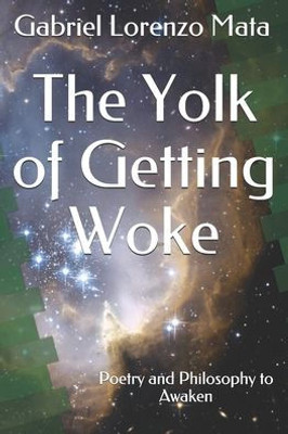 The Yolk Of Getting Woke: Poetry And Philosophy To Awaken
