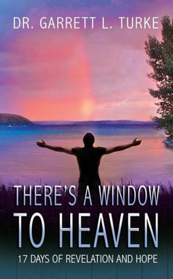 There'S A Window To Heaven: 17 Days Of Revelation And Hope