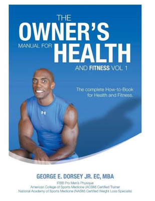 The Owner'S Manual For Health And Fitness Vol 1