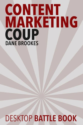 Content Marketing Coup: Desktop Battle Book
