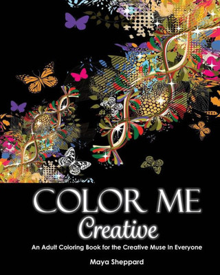 Color Me Creative: An Adult Coloring Book For The Creative Muse In Everyone (Adult Coloring Book - Color Me Creative)