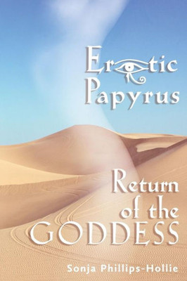Erotic Papyrus: Return Of The Goddess