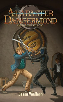 Alabaster Dangermond And The Serpent'S Blade (1)