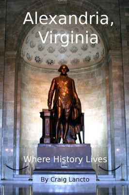 Alexandria, Virginia: Where History Lives