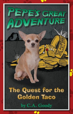 The Quest For The Golden Taco: Pepe'S Great Adventure #1 (Pepe'S Great Adventures)