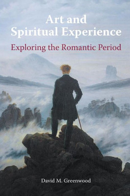 Art And Spiritual Experience: Exploring The Romantic Period