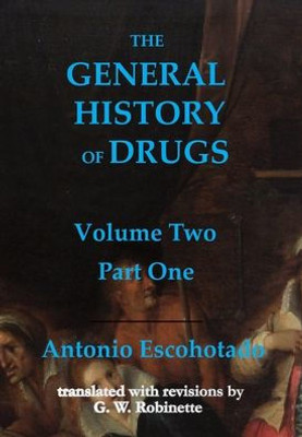 General History Of Drugs: Volume 2 Part 1