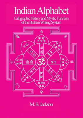 Indian Alphabet: Calligraphic History And Mystic Function Of The Brahmi Writing System