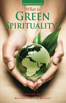 What Is Green Spirituality? (Greenspirit Book Series)