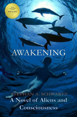 Awakening: A Novel Of Aliens And Consciousness