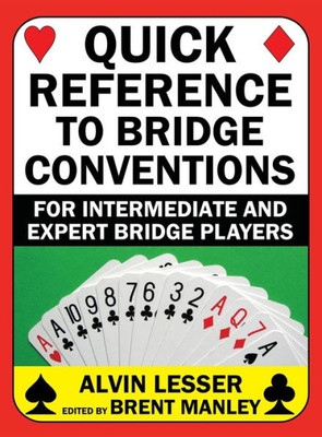 Quick Reference To Bridge Conventions: For Intermediate And Expert Bridge Players