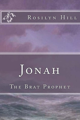 Jonah: The Brat Prophet