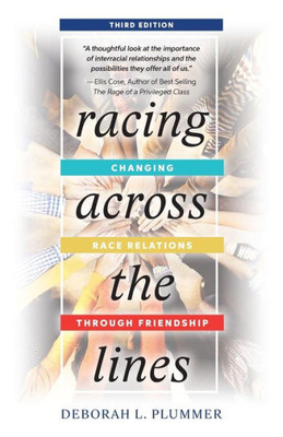 Racing Across The Lines: Changing Race Relations Through Friendship