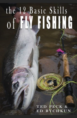 The 12 Basic Skills Of Fly Fishing