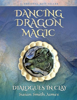 Dancing Dragon Magic: Dialogues In Clay