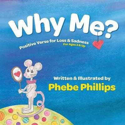 Why Me? Positive Verse For Loss & Sadness: For Ages 3 & Up