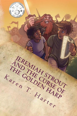 Jeremiah Strout And The Curse Of The Golden Harp: Jeremiah Strout And The Curse Of The Golden Harp