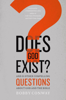 Does God Exist?: And 51 Other Compelling Questions About God And The Bible